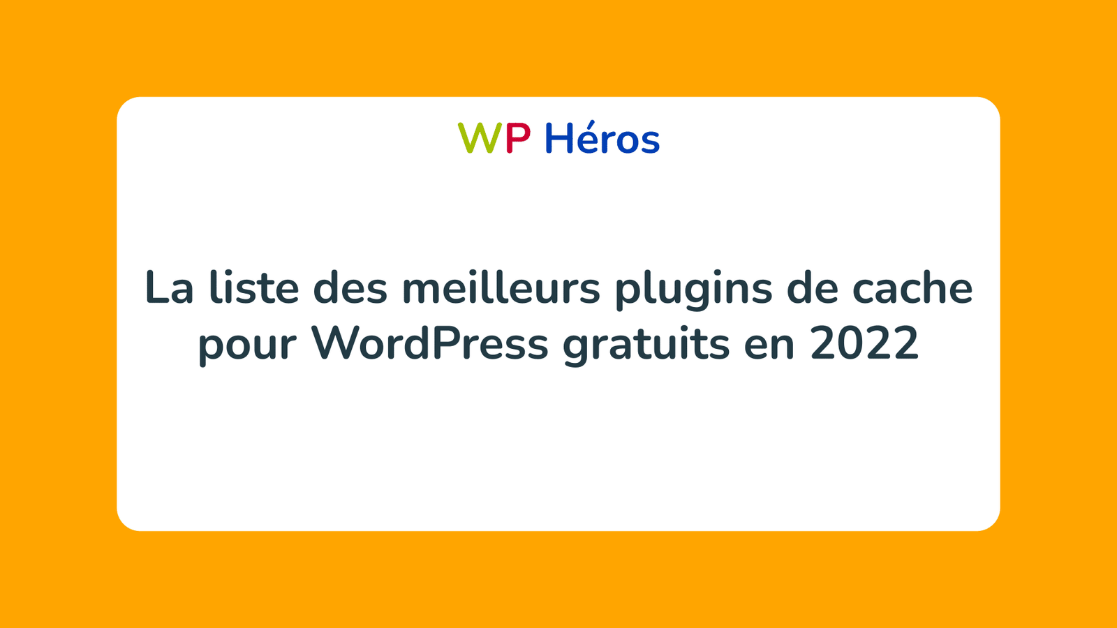 La liste des meilleurs plugins de cache pour WordPress gratuits en 2022