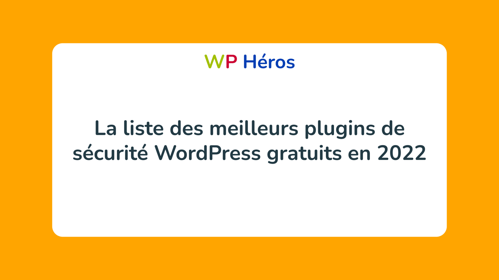 La liste des meilleurs plugins de sécurité WordPress gratuits en 2022