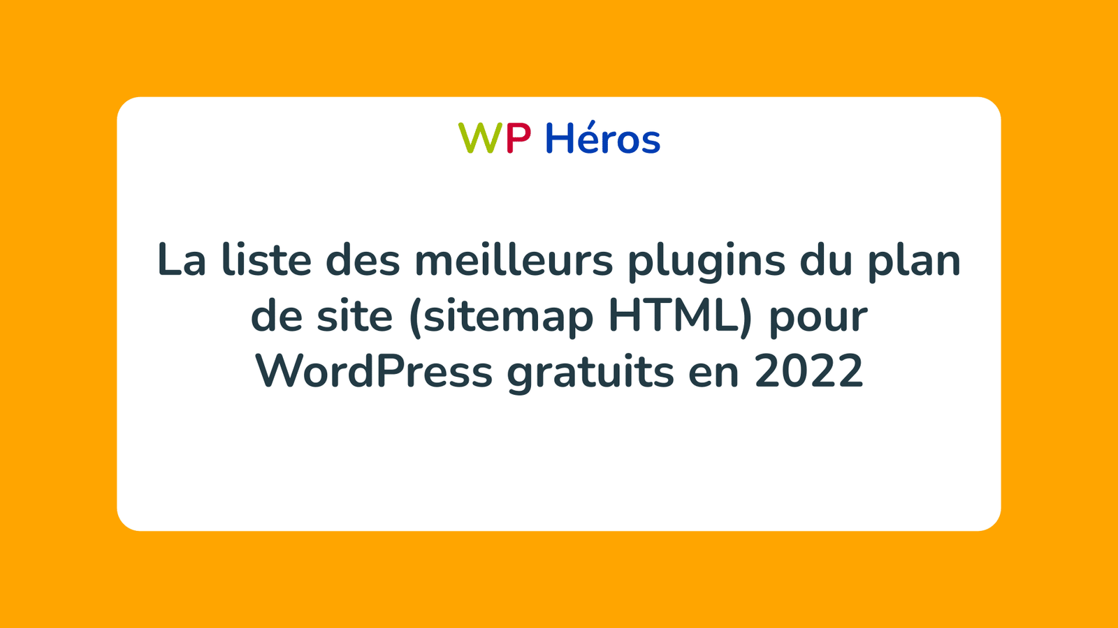 La liste des meilleurs plugins du plan de site (sitemap HTML) pour WordPress gratuits en 2022