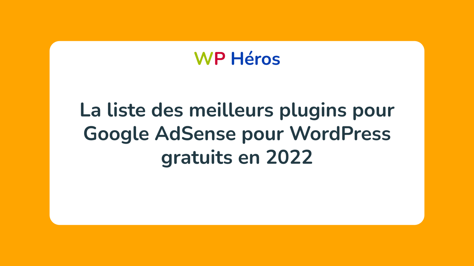 La liste des meilleurs plugins pour Google AdSense pour WordPress gratuits en 2022
