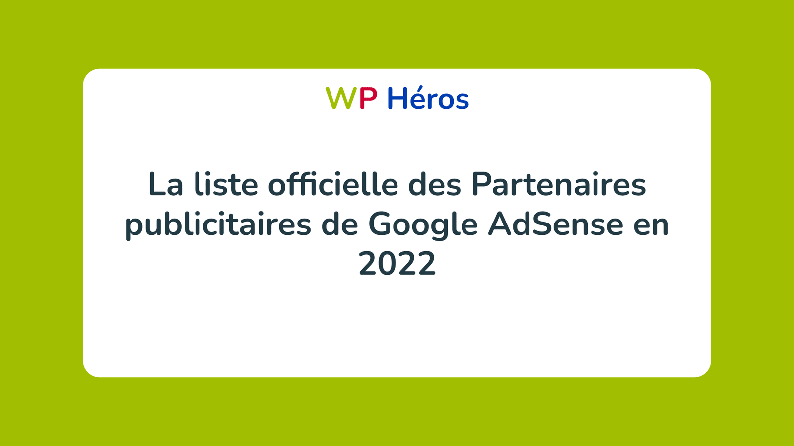 La liste officielle des Partenaires publicitaires de Google AdSense en 2022
