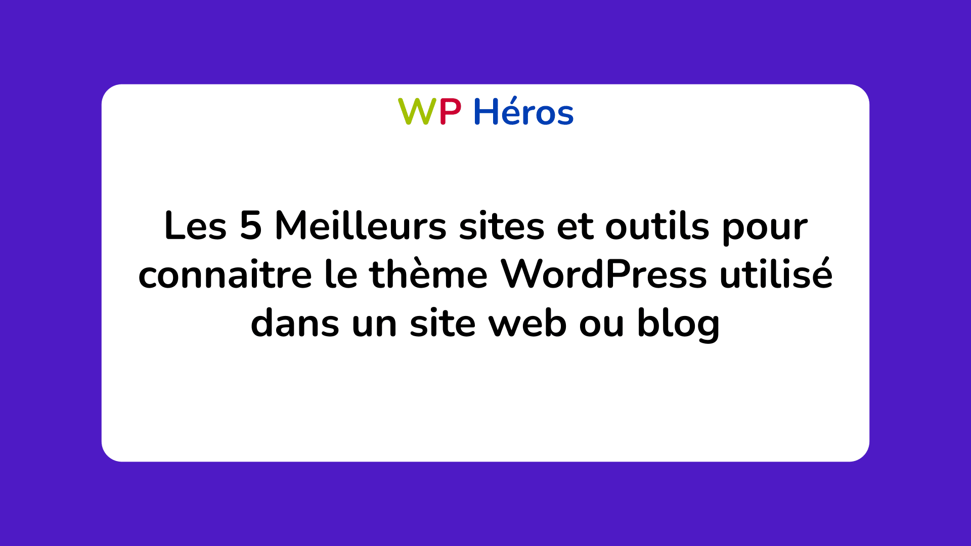 Meilleurs sites et outils pour connaitre le thème WordPress utilisé dans un site web ou blog