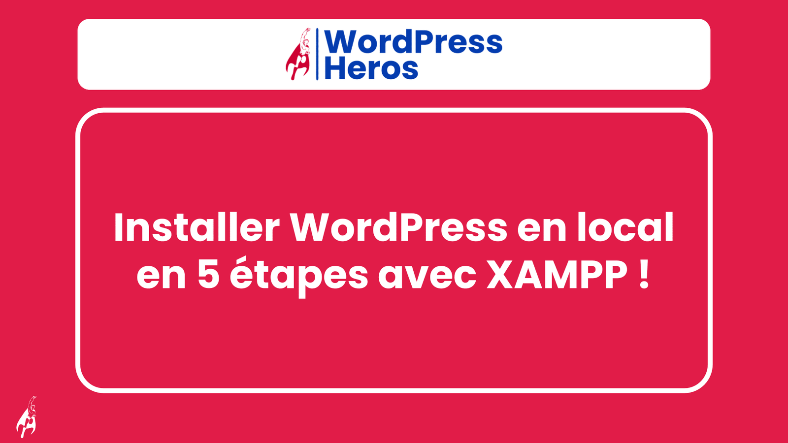 Installer WordPress en local en 5 étapes avec XAMPP !