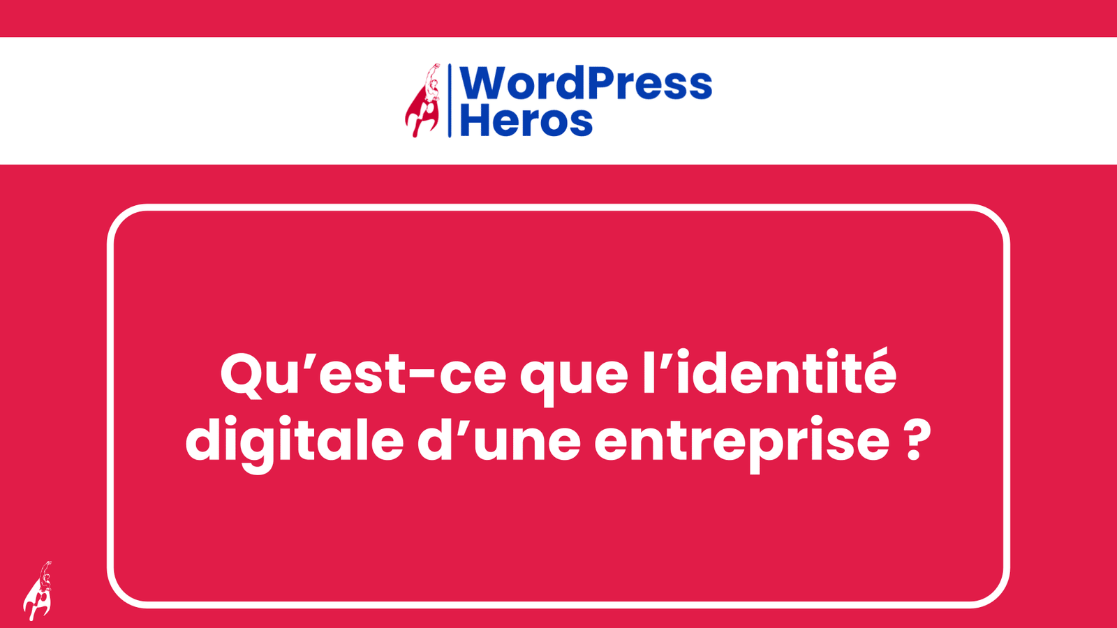 Qu’est-ce que l’identité digitale d’une entreprise