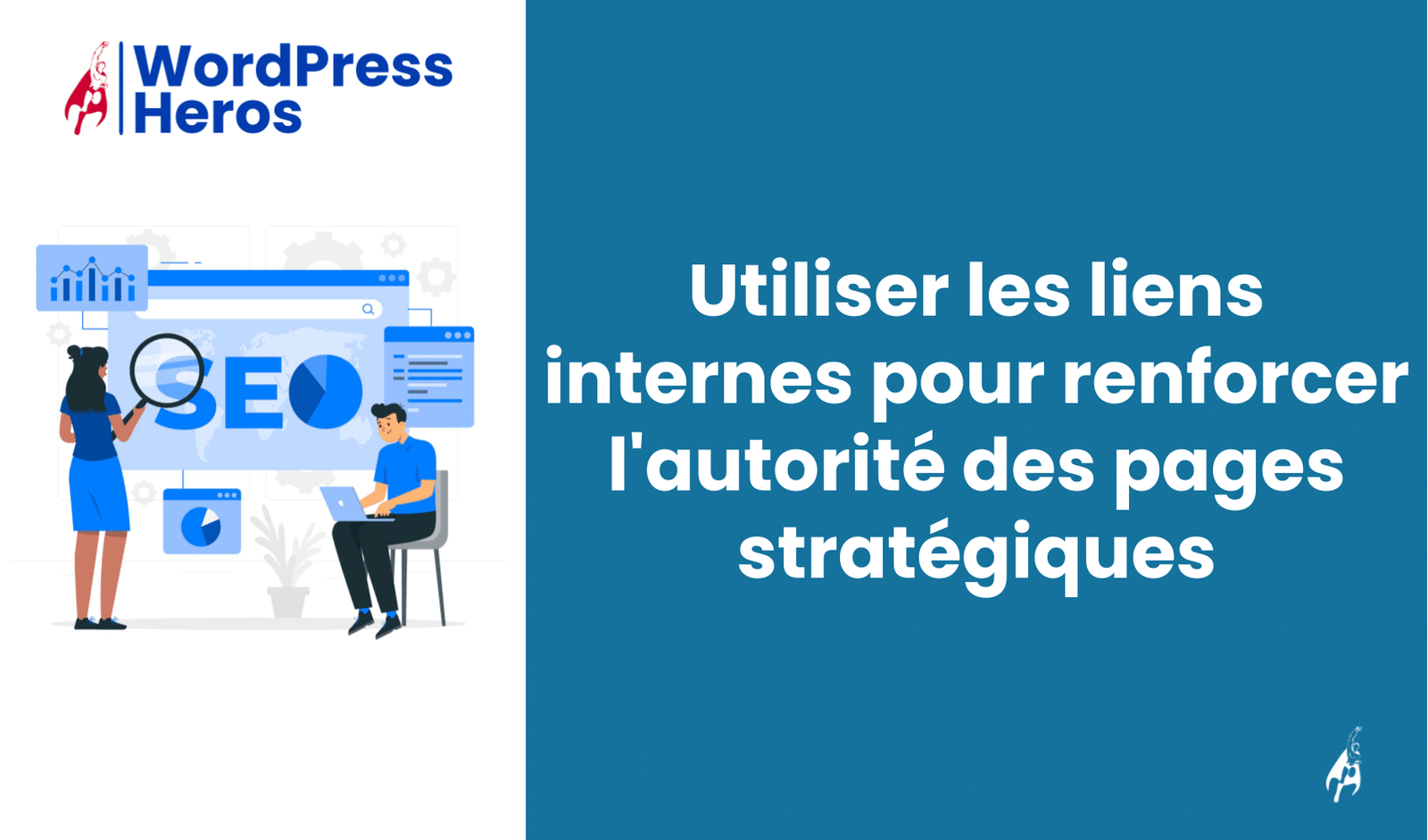 Utiliser les liens internes pour renforcer l'autorité des pages stratégiques